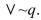 Complete the following truth table for the statement p     A)    B)    C)    D)   