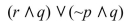 Complete a truth table for the following statement.   A)    B)    C)    D)   
