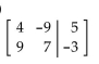 Perform the indicated row operation on the given augmented matrix. -  A)    B)    C)    D)   