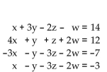 Solve the system using Gaussian elimination. -  A)  {(0, 6, -6, 5) } B)  {(1 + w, 4 - 2w, -2 + 2w, w ) |w is any real number} C)  {(1, 4, -2, 3) } D)  {(14, 12, -7, -3) }