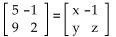 Find the values that make the equation true. -  A)  x = -5; y = -9; z = -2 B)  x = -5; y = 2; z = 9 C)  x = 9; y = 2; z = 5 D)  x = 5; y = 9; z = 2