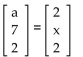 Find the values that make the equation true. -  A)  a = 7, x = 2 B)  a = 2, x = 7 C)  a = 2, x = 2 D)  a = 7, x = 7