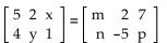 Find the values that make the equation true. -  A)  m = 5, x = 7, n = 4, y = -5, p = 1 B)  m = 4, x = 2, n = 5, y = -5, p = 1 C)  m = 5, x = 7, n = 2, y = -5, p = 1 D)  m = 5, x = 2, n = 4, y = -5, p = 1