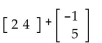 Find the sum, if possible. -  A)    B)    C)  Not defined D)   