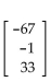Find the product. -  A)    B)  [-67 -1 33] C)    D)   