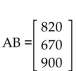 Find a matrix A and a column matrix B that describe the following tables involving credits and tuition costs. Find the matrix product AB, and interpret the significance of the entries of this product. -  A)    The number of credits for Student 1 is 12, the number of credits for Student 2 is 17, and the number ofcredits for Student 3 is 15. B)    Tuition for Student 1 is $920, tuition for Student 2 is $820, and tuition for Student 3 is $650. C)    The number of credits for Student 1 is 17, the number of credits for Student 2 is 15, and the number ofcredits for Student 3 is 12. D)    Tuition for Student 1 is $820, tuition for Student 2 is $670, and tuition for Student 3 is $900.