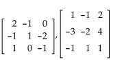 Determine whether the matrices in each pair are inverses of each other. -  A)  No B)  Yes