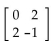 Find the inverse of the matrix, if possible. -  A)    B)  No inverse C)    D)   