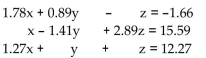 Use a graphing calculator to solve the system by finding   . (Round to the nearest integer if necessary.)  -  A)  {(4, 7, 4) } B)  {(1, -4, -7) } C)  {(1, 4, 7) } D)  {(2, 2, 7) }