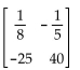 Determine whether the matrix is invertible by finding the determinant of the matrix. -  A)  Not invertible B)  Invertible