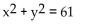 Solve the system. -  x + y = 11 A)  {(-6, 5) , (-5, 6) } B)  {(6, -5) , (5, -6) } C)  {(6, 5) , (5, 6) } D)  {(-6, -5) , (-5, -6) }