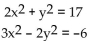 Solve the system. -  A)  {(1, 3) , (-1, -3) } B)  {(1, 3) , (1, -3) , (-1, 3) , (-1, -3) } C)  {(2, -3) , (-2, 3) } D)  {(2, 3) , (2, -3) , (-2, 3) , (-2, -3) }