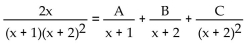 Find A, B, and C for the partial fraction decomposition. -  A)  A = 2, B = -2, C = 0 B)  A = -2, B = 2, C = 4 C)  A = -2, B = 2, C = 0 D)  A = 2, B = -2, C = 4