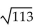 Find the absolute value of the complex number. -8 - 7i A)  113 B)    C)    D)  15