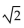 Find the absolute value of the complex number. -2 A)  2i B)  2 C)  4 D)   