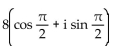 Write the complex number in the form a + bi. -  A)  8 B)  8i C)  -8 D)  -8i