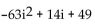 Perform the operation using trigonometric form. Write the answer in the form a + bi -(7 - 7i) (7 + 9i)  A)  112 - 14i B)  -14 - 112i C)  112 + 14i D)   