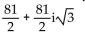 Use De Moivre's theorem to simplify the expression. Write the answer in the form a + bi. -  A)    B)    C)  81i D)   