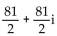 Use De Moivre's theorem to simplify the expression. Write the answer in the form a + bi. -  A)    B)    C)  81i D)   