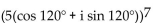 Use De Moivre's theorem to simplify the expression. Write the answer in the form a + bi. -  A)  67,658.23 - 39,062.5i B)  4.33 - 2.5i C)  -39,062.5 + 67,658.23i D)  -2.5 + 4.33i