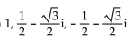 Find all specified roots. -Cube roots of 1. A)    B)    C)  -1, 1 D)   