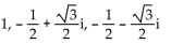 Find all specified roots. -Cube roots of 1. A)    B)    C)  -1, 1 D)   