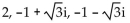 Find all specified roots. -Cube roots of 8 A)    B)    C)    D)   