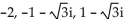 Find all specified roots. -Cube roots of -8 A)    B)    C)    D)   