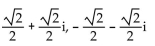 Find all specified roots. -Square roots of i A)    B)  -1, 1 C)  -i, i D)   