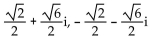 Find all specified roots. -Square roots of   A)    B)    C)    D)   