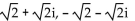 Solve the equation. Write the answer in a + bi form. -  + 8 = 0 A)    B)  2 + 2i, -2 - 2i C)    D)  2i, -2i