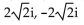 Solve the equation. Write the answer in a + bi form. -  + 8 = 0 A)    B)  2 + 2i, -2 - 2i C)    D)  2i, -2i