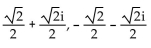 Solve the equation. Write the answer in a + bi form. -  - i = 0 A)  -1, 1 B)  -i, i C)    D)   