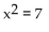 For the given polar equation, write an equivalent rectangular equation. -  A)  y = 7 B)    C)  x = 7 D)   