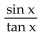 Write the expression in terms of sines and/or cosines, and then simplify. -  A)  sin x B)  csc x C)  cos x D)  sec x