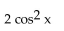 Write the expression in terms of sines and/or cosines, and then simplify. -  A)  1 B)    C)    D)   
