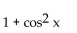 Write the expression in terms of sines and/or cosines, and then simplify. -  A)  1 B)    C)    D)   