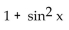 Write the expression in terms of sines and/or cosines, and then simplify. -  A)  1 B)    C)    D)   