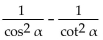 Write the expression in terms of sines and/or cosines, and then simplify. -  A)  1 B)    C)    D)   