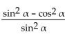 Write the expression in terms of sines and/or cosines, and then simplify. -  A)  1 B)    C)    D)   