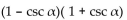 Write the expression in terms of sines and/or cosines, and then simplify. -  A)    B)    C)    D)   