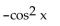 Write the expression in terms of sines and/or cosines, and then simplify. -tan xsec x + 1 (sin x - 1)  A)    B)    C)    D)   
