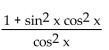 Write the expression in terms of sines and/or cosines, and then simplify. -  A)    B)  sin x C)    D)   