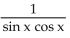 Write the expression in terms of sines and/or cosines, and then simplify. -cot x sin x - tan x cos x A)    B)    C)    D)  cos x - sin x