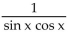 Write the expression in terms of sines and/or cosines, and then simplify. -sec x + csc x A)    B)    C)  cos x - sin x D)   