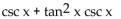 Write the expression in terms of sines and/or cosines, and then simplify. -  A)    B)    C)  cos x - sin x D)   