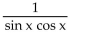 Write the expression in terms of sines and/or cosines, and then simplify. -  A)    B)    C)  cos x - sin x D)   