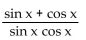 Write the expression in terms of sines and/or cosines, and then simplify. -  A)    B)    C)  cos x - sin x D)   
