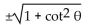 Express the given trigonometric function in terms of the indicated function. -sec   in terms of cot   A)    B)    C)    D)   