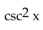 Use identities to simplify the expression. -cot x sec x sin x A)    B)    C)  1 D)   